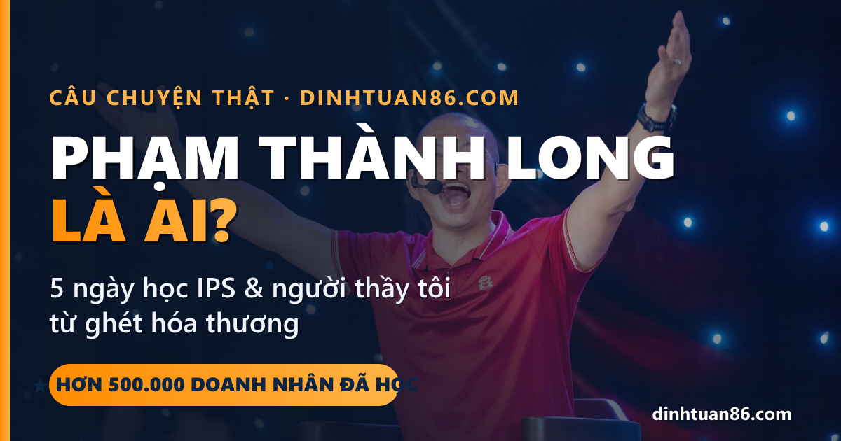Phạm Thành Long là ai — diễn giả trên sân khấu, ảnh bìa bài viết 5 ngày học IPS